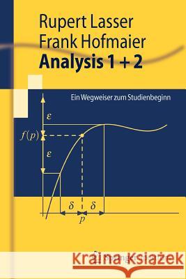 Analysis 1 + 2: Ein Wegweiser Zum Studienbeginn Lasser, Rupert 9783642286438 Springer - książka