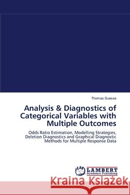 Analysis & Diagnostics of Categorical Variables with Multiple Outcomes Thomas Suesse 9783838310671 LAP Lambert Academic Publishing - książka