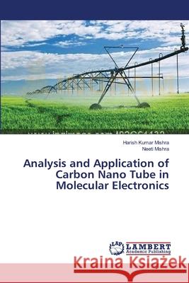 Analysis and Application of Carbon Nano Tube in Molecular Electronics Mishra Harish Kumar 9783659307645 LAP Lambert Academic Publishing - książka