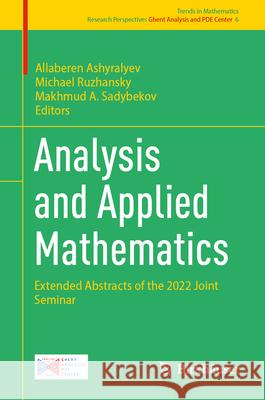 Analysis and Applied Mathematics: Extended Abstracts of the 2022 Joint Seminar Allaberen Ashyralyev Michael Ruzhansky Makhmud A. Sadybekov 9783031626678 Birkhauser - książka