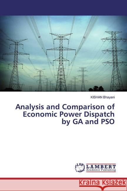 Analysis and Comparison of Economic Power Dispatch by GA and PSO Bhayani, KISHAN 9786139964444 LAP Lambert Academic Publishing - książka