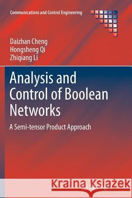 Analysis and Control of Boolean Networks: A Semi-Tensor Product Approach Cheng, Daizhan 9781447126119 Springer - książka