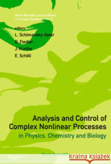 Analysis And Control Of Complex Nonlinear Processes In Physics, Chemistry And Biology  9789812705839 World Scientific Publishing Co Pte Ltd - książka