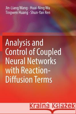 Analysis and Control of Coupled Neural Networks with Reaction-Diffusion Terms Jin-Liang Wang Huai-Ning Wu Tingwen Huang 9789811352621 Springer - książka