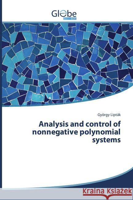 Analysis and control of nonnegative polynomial systems Liptak, Gyorgy 9786138249092 GlobeEdit - książka