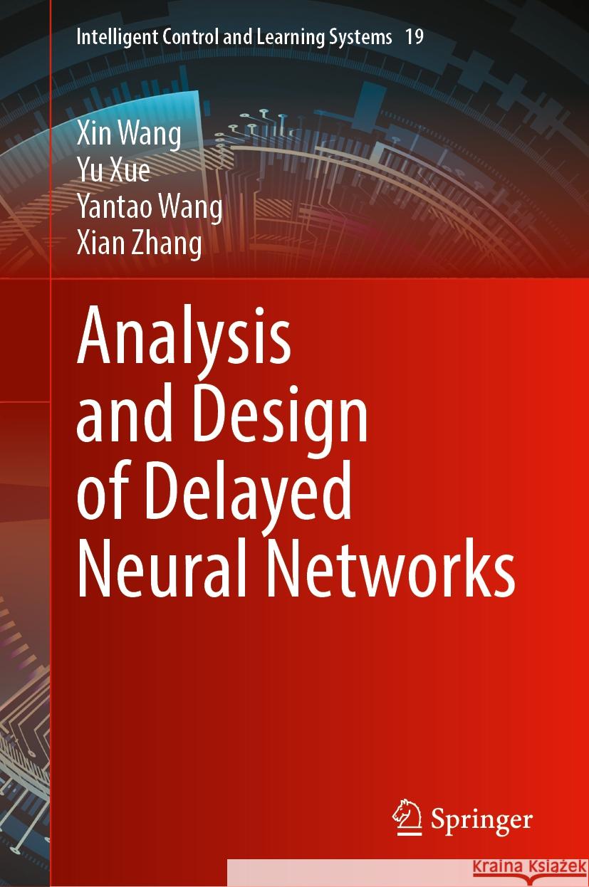 Analysis and Design of Delayed Neural Networks Xin Wang, Yu Xue, Yantao Wang 9789819611768 Springer Nature Switzerland AG - książka