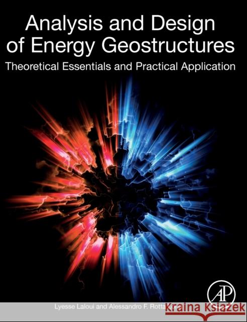 Analysis and Design of Energy Geostructures: Theoretical Essentials and Practical Application Lyesse Laloui Alessandro F. Rott 9780128206232 Academic Press - książka