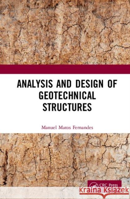 Analysis and Design of Geotechnical Structures Manuel Matos Fernandes 9780367026622 CRC Press - książka