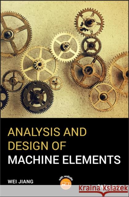 Analysis and Design of Machine Elements Wei Jiang 9781119276074 Wiley - książka