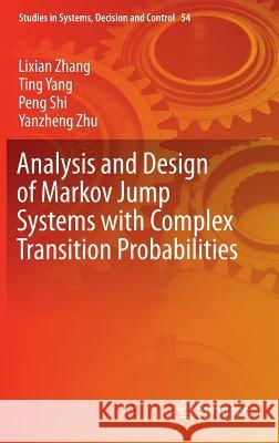 Analysis and Design of Markov Jump Systems with Complex Transition Probabilities Lixian Zhang Ting Yang Peng Shi 9783319288468 Springer - książka