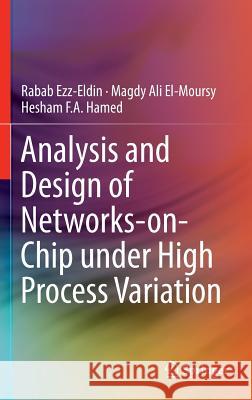 Analysis and Design of Networks-On-Chip Under High Process Variation Ezz-Eldin, Rabab 9783319257648 Springer - książka