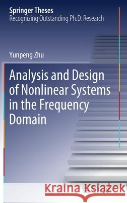 Analysis and Design of Nonlinear Systems in the Frequency Domain Yunpeng Zhu 9783030708320 Springer - książka