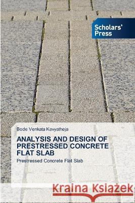 ANALYSIS AND DESIGN OF PRESTRESSED CONCRETE FLAT SLAB Kavyatheja, Bode Venkata 9786205521489 Scholars' Press - książka