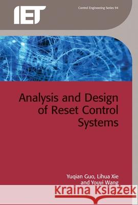 Analysis and Design of Reset Control Systems Yuqian Guo Lihua Xie Youyi Wang 9781849197038 Institution of Engineering and Technology - książka