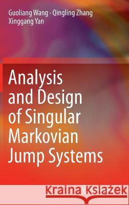 Analysis and Design of Singular Markovian Jump Systems Guoliang Wang Qingling Zhang Xinngang Yan 9783319087221 Springer - książka