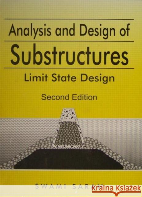Analysis and Design of Substructures: Limit State Design Saran, Swami 9780415418447 Taylor & Francis - książka