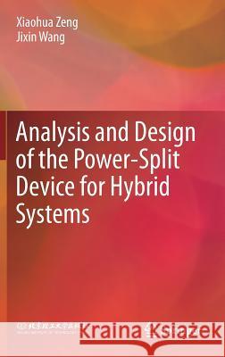 Analysis and Design of the Power-Split Device for Hybrid Systems Xiaohua Zeng Jixin Wang 9789811042706 Springer - książka