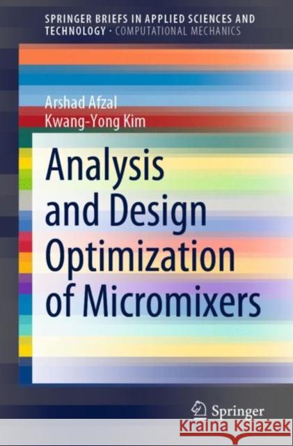 Analysis and Design Optimization of Micromixers Arshad Afzal Kwang-Yong Kim 9789813342903 Springer - książka