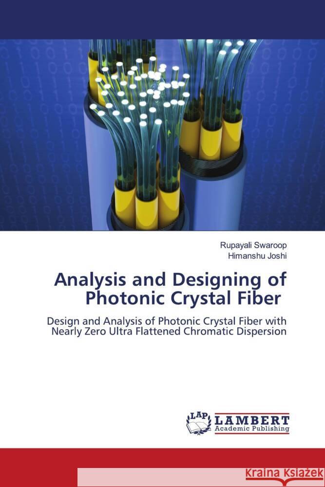 Analysis and Designing of Photonic Crystal Fiber Swaroop, Rupayali, Joshi, Himanshu 9786204953663 LAP Lambert Academic Publishing - książka