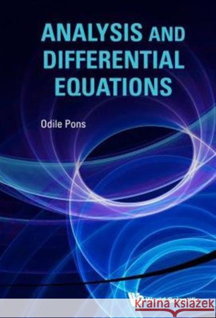 Analysis and Differential Equations Odile Pons 9789814635950 World Scientific Publishing Company - książka