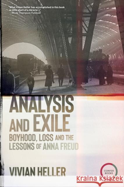 Analysis and Exile: Boyhood, Loss, and the Lessons of Anna Freud Vivian Heller 9781913494360 Confer Books - książka
