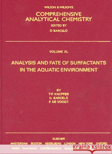 Analysis and Fate of Surfactants in the Aquatic Environment Knepper, Thomas P., de Voogt, Pim, Barcelo, Damia 9780444509352 Elsevier Science - książka