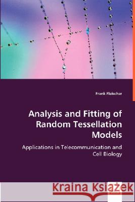 Analysis and Fitting of Random Tessellation Models Frank Fleischer 9783836487436 VDM Verlag Dr. Mueller E.K. - książka