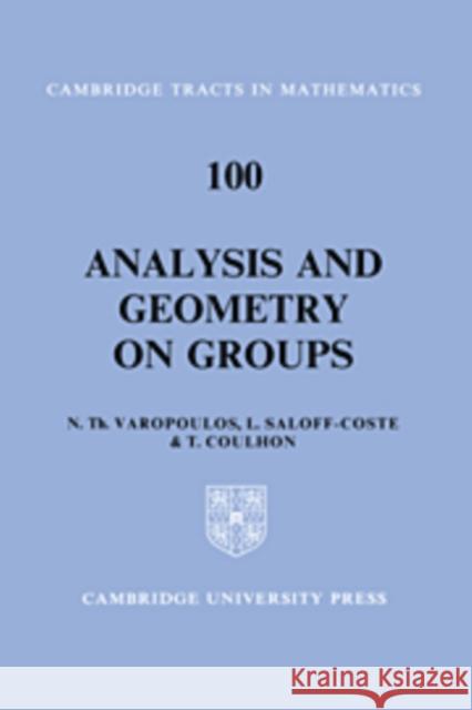 Analysis and Geometry on Groups N. Th Varopoulos L. Saloff-Coste T. Coulhon 9780521088015 Cambridge University Press - książka