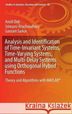 Analysis and Identification of Time-Invariant Systems, Time-Varying Systems, and Multi-Delay Systems Using Orthogonal Hybrid Functions: Theory and Alg Deb, Anish 9783319266824 Springer - książka
