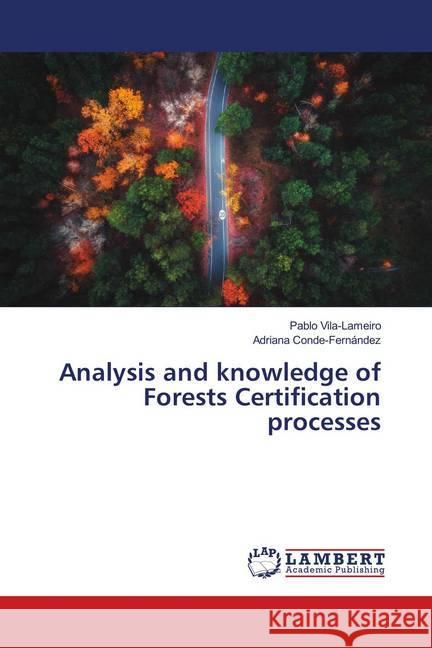 Analysis and knowledge of Forests Certification processes Vila-Lameiro, Pablo; Conde-Fernández, Adriana 9786139884971 LAP Lambert Academic Publishing - książka