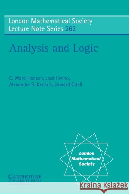 Analysis and Logic C. Ward Henson Jose Iovino Alexander S. Kechris 9780521648615 Cambridge University Press - książka