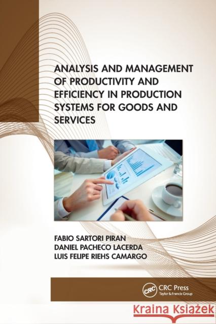 Analysis and Management of Productivity and Efficiency in Production Systems for Goods and Services Fabio Sartori Piran Daniel Pacheco Lacerda Luis Felipe Riehs Camargo 9781032175775 CRC Press - książka