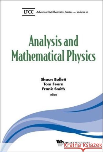 Analysis and Mathematical Physics Shaun Bullett Tom Fearn Frank Smith 9781786340986 World Scientific Publishing Europe Ltd - książka