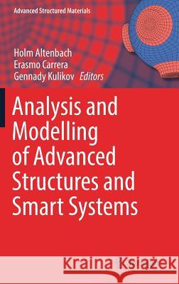 Analysis and Modelling of Advanced Structures and Smart Systems Holm Altenbach Erasmo Carrera Gennady Kulikov 9789811067648 Springer - książka