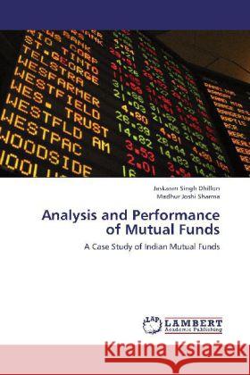 Analysis and Performance of Mutual Funds : A Case Study of Indian Mutual Funds Dhillon, Jaskaran Singh; Sharma, Madhur Joshi 9783659274428 LAP Lambert Academic Publishing - książka