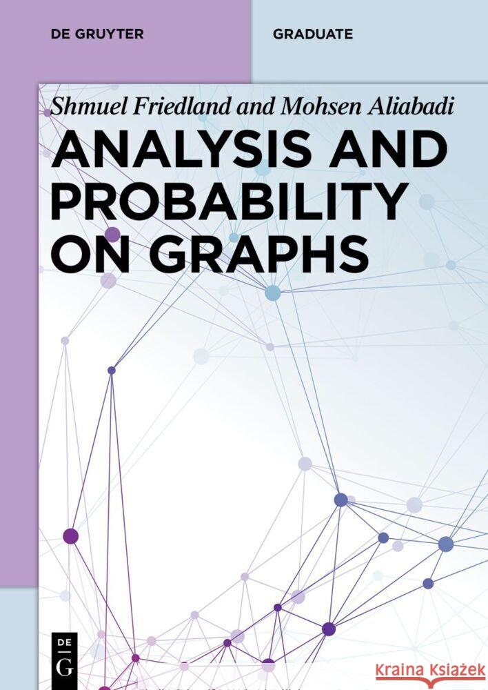 Analysis and Probability on Graphs Shmuel Friedland Mohsen Aliabadi 9783111336923 de Gruyter - książka