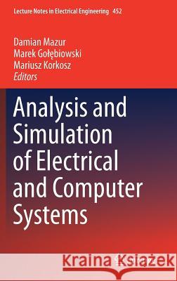 Analysis and Simulation of Electrical and Computer Systems Damian Mazur Marek Golębiowski Mariusz Korkosz 9783319639482 Springer - książka