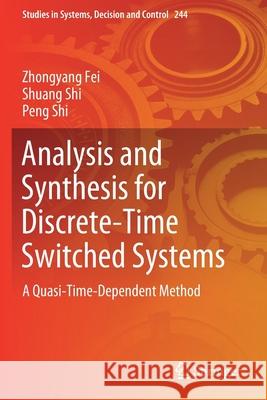 Analysis and Synthesis for Discrete-Time Switched Systems: A Quasi-Time-Dependent Method Zhongyang Fei Shuang Shi Peng Shi 9783030258146 Springer - książka
