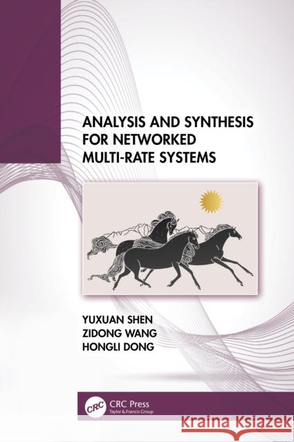 Analysis and Synthesis for Networked Multi-Rate Systems Yuxuan Shen Zidong Wang Hongli Dong 9781032619491 CRC Press - książka