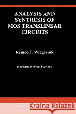 Analysis and Synthesis of Mos Translinear Circuits Wiegerink, Remco J. 9780792393900 Kluwer Academic Publishers - książka