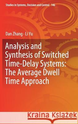 Analysis and Synthesis of Switched Time-Delay Systems: The Average Dwell Time Approach Zhang, Dan 9789811311284 Springer - książka