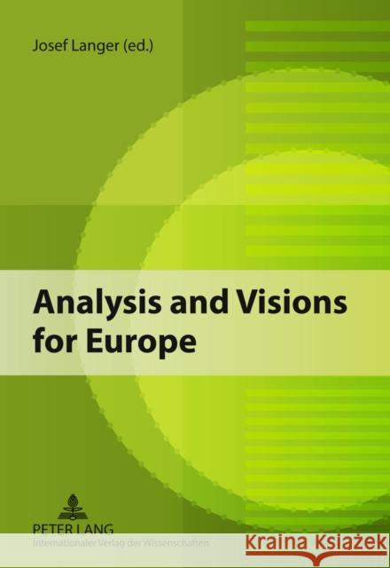 Analysis and Visions for Europe: Theories and General Issues Langer, Josef 9783631601358 Lang, Peter, Gmbh, Internationaler Verlag Der - książka