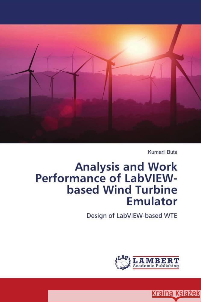 Analysis and Work Performance of LabVIEW-based Wind Turbine Emulator Buts, Kumaril 9783659831393 LAP Lambert Academic Publishing - książka