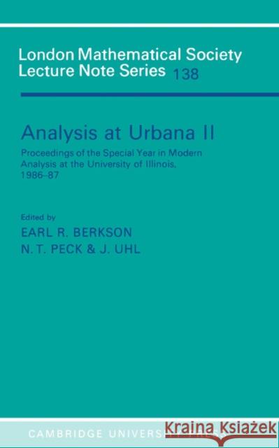 Analysis at Urbana: Volume 2, Analysis in Abstract Spaces E. Berkson J. Uhl T. Peck 9780521364379 Cambridge University Press - książka