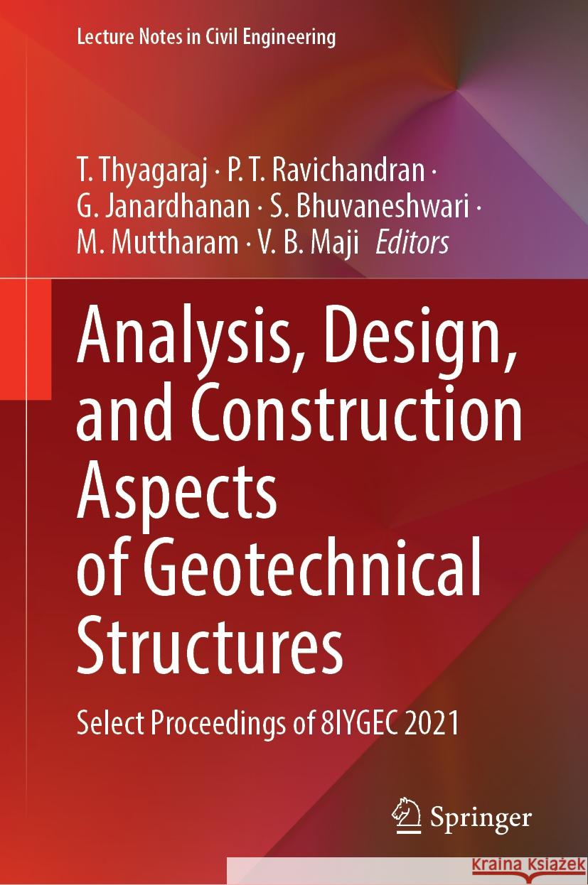 Analysis, Design, and Construction Aspects of Geotechnical Structures: Select Proceedings of 8IYGEC 2021 T. Thyagaraj, P. T. Ravichandran, G. Janardhanan 9789819798308 Springer Verlag, Singapore - książka