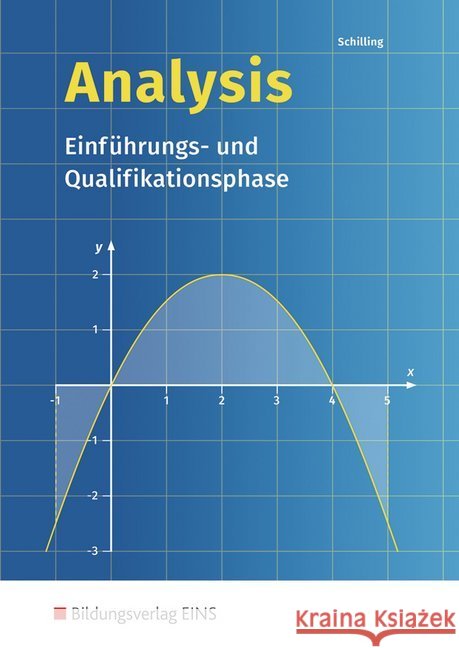 Analysis, Einführungs- und Qualifikationsphase : Ein Lehr-/Lernbuch für die Fachgymnasien, die Beruflichen Gymnasien, die gymnasiale Oberstufe, die Abendgymnasien und das Kolleg. Mit Finanzmathematik. Schilling, Klaus   9783441323006 Gehlen - książka