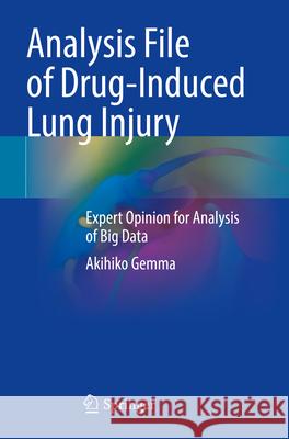 Analysis File of Drug-Induced Lung Injury Gemma, Akihiko 9789819734481 Springer - książka