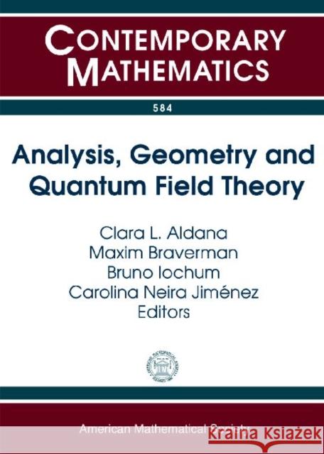 Analysis, Geometry and Quantum Field Theory Clara L. Aldana Maxim Braverman Bruno Iochum 9780821891445 American Mathematical Society - książka