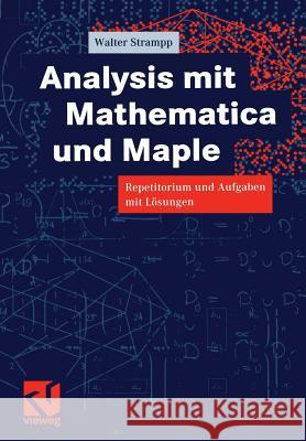 Analysis mit Mathematica und Maple: Repetitorium und Aufgaben mit Lösungen Walter Strampp 9783528069773 Springer Fachmedien Wiesbaden - książka