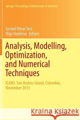 Analysis, Modelling, Optimization, and Numerical Techniques: Icami, San Andres Island, Colombia, November 2013 Tost, Gerard Olivar 9783319380353 Springer - książka